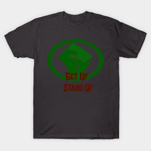 Get up stand up! T-Shirt